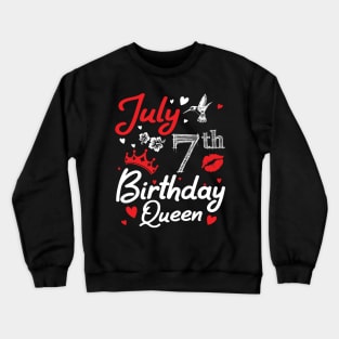 Born On July 7th Happy Birthday Queen Me You Nana Mommy Mama Aunt Sister Wife Cousin Daughter Niece Crewneck Sweatshirt